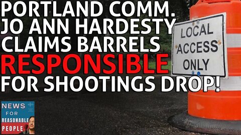 Portland Commissioner Jo Hardesty Claims Traffic Barrels are Responsible for 64% Drop in Shootings