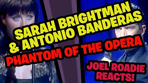 The Phantom of The Opera - Sarah Brightman & Antonio Banderas - Roadie Reacts