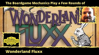 The Boardgame Mechanics Play a Few Rounds of Wonderland Fluxx