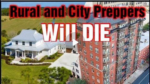 Will The Rural and City Preppers Die When It All Hits The Fan?