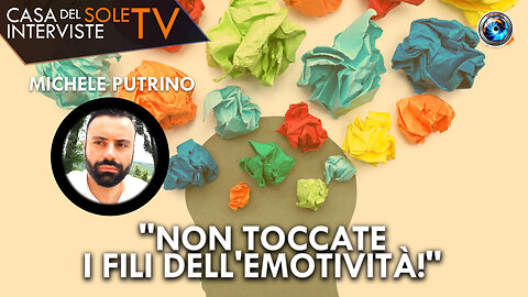 Michele Putrino: "non toccate i fili dell'emotività!"