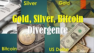 Gold, Silver and Bitcoin showing Divergence