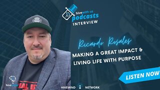 Ricardo Rosales: Making A Great Impact & Living Life With Purpose