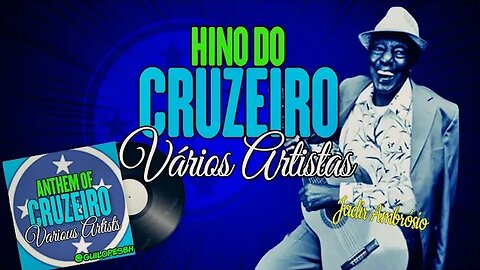 Hino do Cruzeiro interpretado por vários artistas (Anthem of Cruzeiro by various artists)