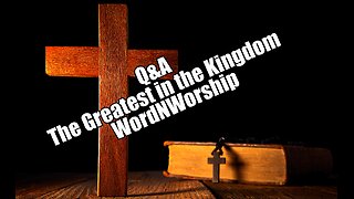 Redpill Q&A. The Greatest in the Kingdom. WordNWorship! Jun 21, 2024 B2T Show