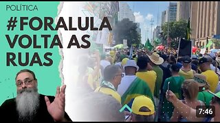 MANIFESTAÇÃO #FORALULA volta as RUAS em VÁRIAS CAPITAIS e CIDADES no BRASIL TODO contra CORRUPÇÃO