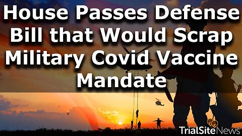 House Passes Massive Defense Bill that Would Scrap Military Covid Vaccine Mandate