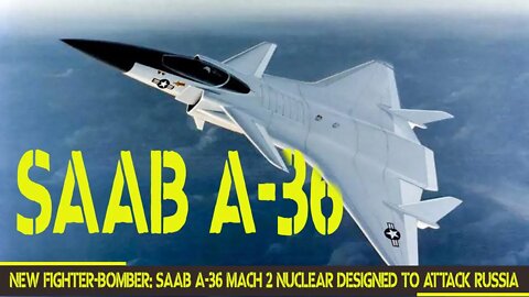 🔴Saab A-36 Mach 2 Nuclear Designed - Is it really a fighter-bomber?