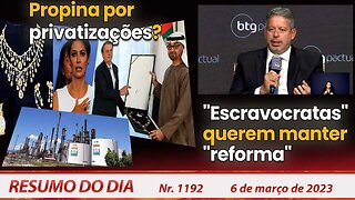 Propina por privatizações? "Escravocratas" querem manter "reforma" - Resumo do Dia Nº1192 - 6/3/23