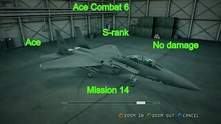 Ace Combat 6 Mission 14 Ace, S-Rank, No Damage, F-15E only