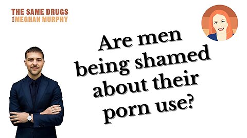 Do we really shame men about their porn use?