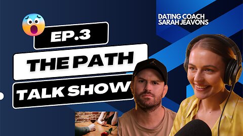 The Path Talk Show: Sarah Jeavons Reveals The Dating Blueprint.