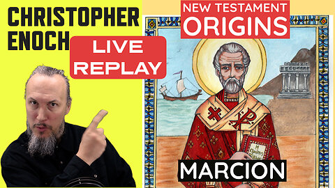 Live (replay) - New Testament History & Origins - Marcion