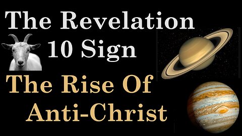 The Revelation 10 Sign [The Rise of Anti-Christ] The Rev 12 Sign Imposter