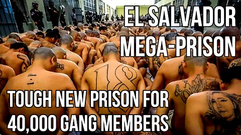 El Salvador MEGAPRISON - Inside the Largest Prison in the World Built to House 40000 Gang Members