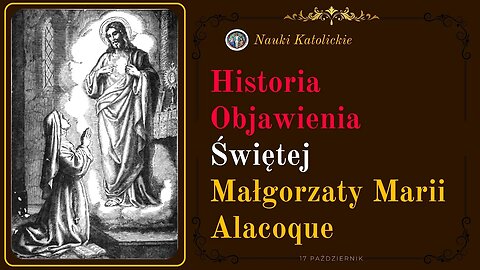 Historia Objawienia Świętej Małgorzaty Marii Alacoque | 17 Październik