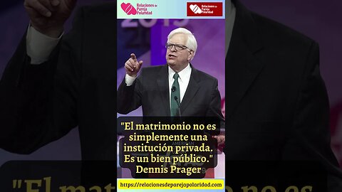 7. El matrimonio no es simplemente una institución privada #dennisprager #amor