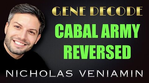 GENE DECODE DISCUSSES CABAL ARMY REVERSED WITH NICHOLAS VENIAMIN WATCH