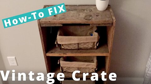 How I Restored a Vintage Wooden Crate | DIY Woodworking Project