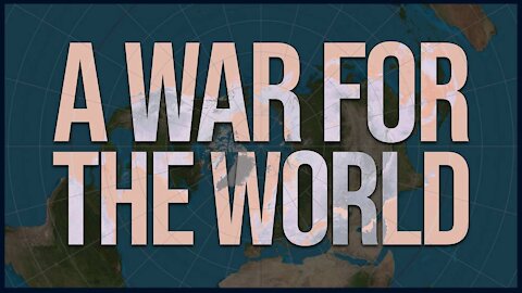 A WAR FOR THE WORLD -