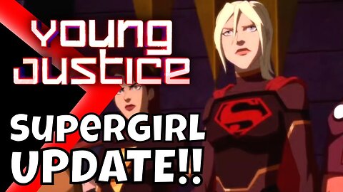 Young Justice Season 5 Supergirl Update Young Justice News