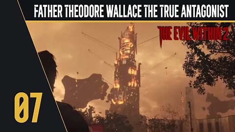 Father Theodore Wallace The True Antagonist - Lets Play The Evil Within 2 - Part 7
