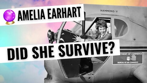 Amelia Earhart Disappearance Psychic Reading