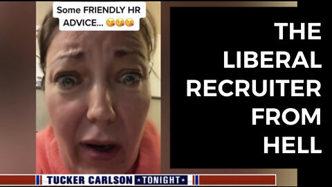 The 'Liberal Recruiter From Hell' - Tucker Carlson: June 7, 2022