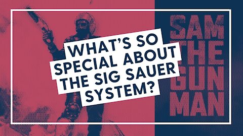 What’s so special about the Sig Sauer System?