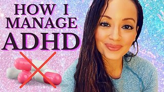 HOW I MANAGE MY ADHD WITHOUT MEDICATION