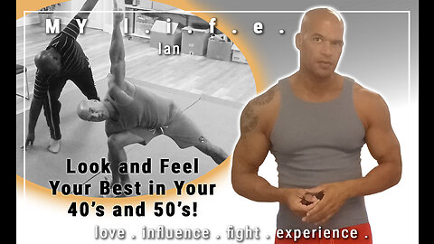 LOOK AND FEEL YOUR BEST IN YOUR 40'S ANS 50'S. Ian, Vlog. 12