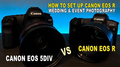 How To Set Up Canon EOS R Pro Tips & Tricks EOS R vs EOS 5DIV