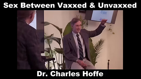 Dr. Charles Hoffe: "SEX Between The ✅axxed And Un✅axxed"