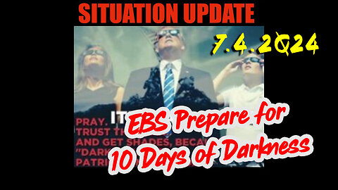 Situation Update 7.4.2Q24 ~ Q....Trust the Plan The End is Near
