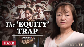 ‘Equity’ Is a Communist Tactic That Destroys Nations—Communism Survivor Lily Tang Williams | TEASER