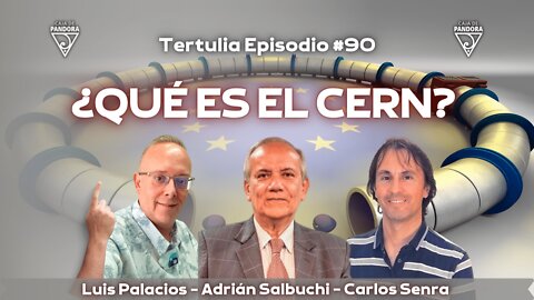 QUÉ ES EL CERN con Adrián Salbuchi, Carlos Senra, Luis Palacios