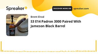 S3 E14 Padron 3000 Paired With Jameson Black Barrel (made with Spreaker)