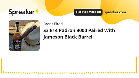 S3 E14 Padron 3000 Paired With Jameson Black Barrel (made with Spreaker)