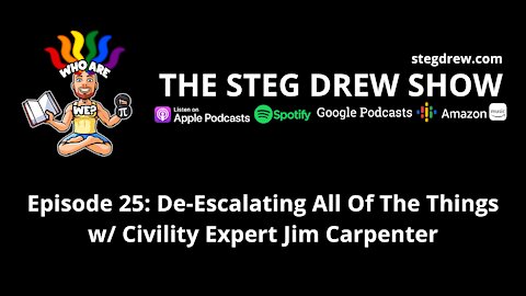 Episode 25: De-Escalating All Of The Things w/ Civility Expert Jim Carpenter