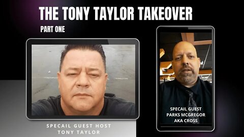 TONY TAYLOR TAKEOVER PT ONE GUEST HOST TONY TAYLOR AND SPECAIL GUEST PARKS MCGREGOR AKA CROSS