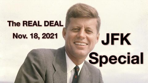 The Real Deal JFK SPECIAL (18 November 2021)