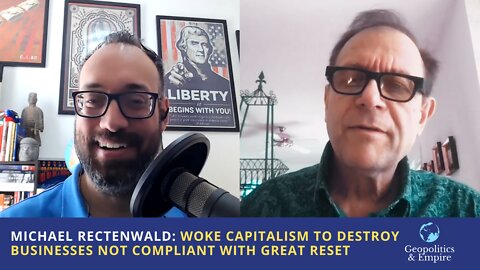 Michael Rectenwald: Woke Capitalism Will Destroy Businesses Not Compliant With Great Reset