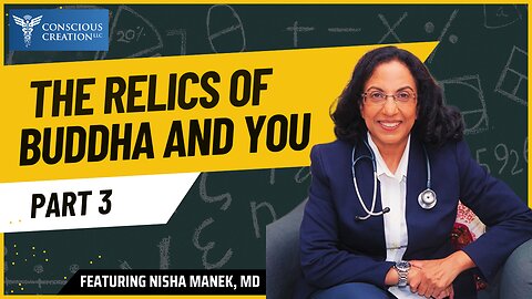 The Relics of Buddha and You - The Science of Intention with Nisha Manek, MD (Part 3)