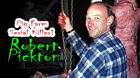 The Dark Tale of Robert Pickton: Pig farm serial killer!