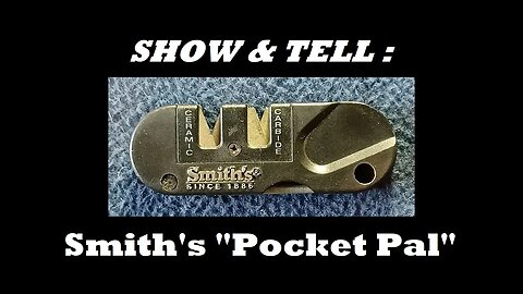 SHOW AND TELL [67] : Smith's Products “Pocket Pal” Multi-Functional Knife Sharpener
