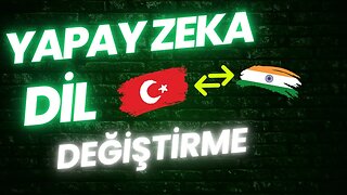 Yapay Zeka Konuştuğun Dili Değiştir - HARİKA!!! 🇹🇷🔄🇮🇳