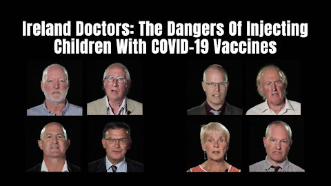 Ireland Doctors: The Dangers Of Injecting Children With COVID-19 Vaccines
