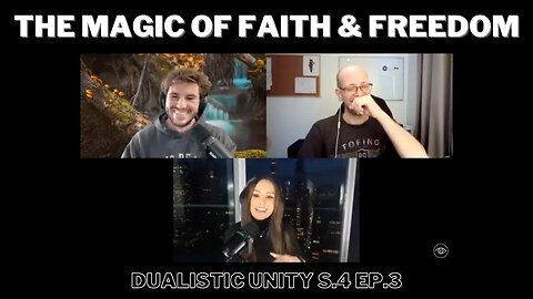 The Magic of Faith and Freedom | Dualistic Unity - Episode 3 (Season 4)