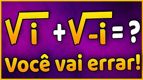 Um Problema Matemático Maravilhoso | √(i)+√(-i) ? MATEMATICA BÁSICA