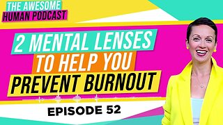 2 Mental Lenses to Help you Prevent Burnout!